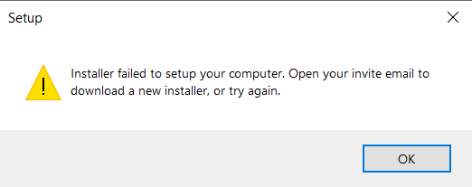 Screenshot of an error showing Installer failed to setup your computer. Open your invite email to download a new installer, or try again.